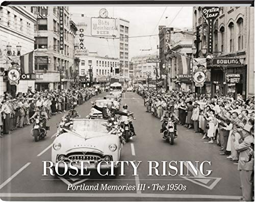 Stock image for Rose City Rising - Portland Memories III: A Pictorial History of the 1950s for sale by SecondSale