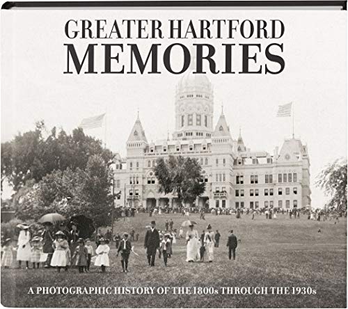 Beispielbild fr Greater Hartford Memories: A Photographic History of the 1800s through the 1930s zum Verkauf von Better World Books