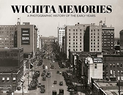 Stock image for Wichita Memories: A Photographic History of the Early Years for sale by Reliant Bookstore