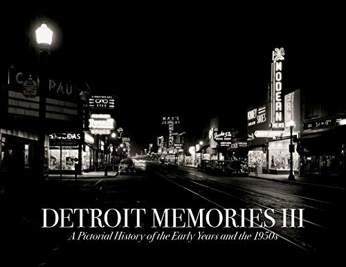 Imagen de archivo de Detroit Memories III: A Pictorial History of the Early Years and the 1950s a la venta por ThriftBooks-Dallas
