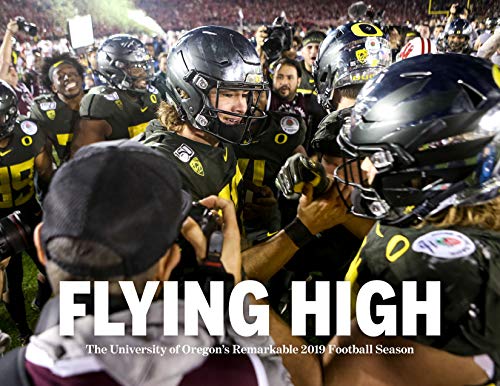 Stock image for Flying High: The University of Oregon's Remarkable 2019 Football Season for sale by SecondSale