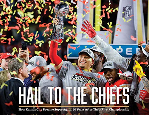 Stock image for Hail to the Chiefs: How Kansas City Became Super Again, 50 Years After Their First Championship for sale by HPB-Diamond