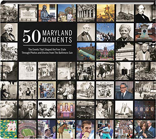 Stock image for 50 Maryland Moments: The Events That Shaped the Free State Through Photos and Stories from The Baltimore Sun for sale by Gulf Coast Books