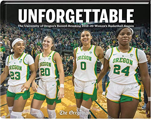 Stock image for Unforgettable: The University of Oregon's Record-Breaking 2019-20 Women's Basketball Season for sale by Gulf Coast Books