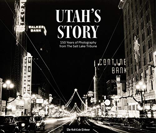 Stock image for Utah's Story: 150 Years of Photography from The Salt Lake Tribune for sale by Jenson Books Inc