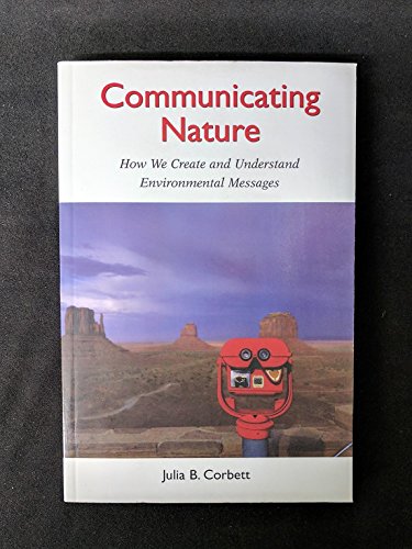 Stock image for Communicating Nature: How We Create and Understand Environmental Messages for sale by Wonder Book