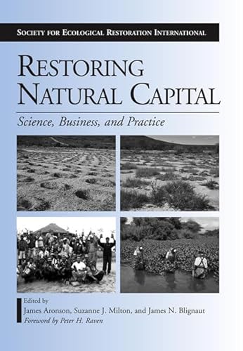 Stock image for Restoring Natural Capital: Science, Business, and Practice (The Science and Practice of Ecological Restoration Series) for sale by Irish Booksellers