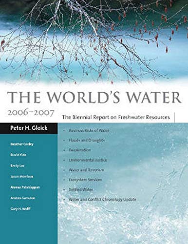 The World's Water 2006-2007: The Biennial Report on Freshwater Resources (9781597261067) by Peter H. Gleick; Heather Cooley; David Katz; Emily Lee