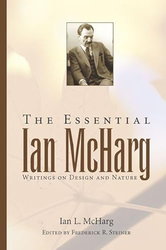 Beispielbild fr The Essential Ian McHarg: Writings on Design and Nature zum Verkauf von Midtown Scholar Bookstore