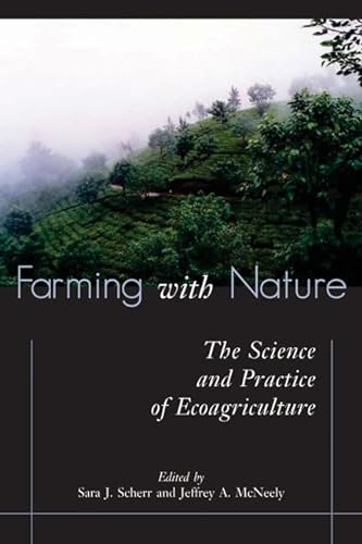 Stock image for Farming with Nature : The Science and Practice of Ecoagriculture for sale by Better World Books