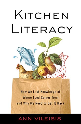 Stock image for Kitchen Literacy: How We Lost Knowledge of Where Food Comes from and Why We Need to Get It Back for sale by More Than Words