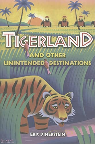 Beispielbild fr Tigerland and Other Unintended Destinations zum Verkauf von Better World Books