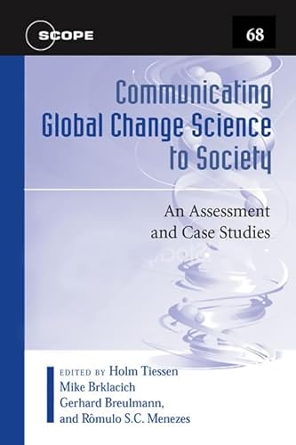 Stock image for Communicating Global Change Science to Society: An Assessment and Case Studies (Volume 68) (Scientific Committee on Problems of the Environment (SCOPE) Series) for sale by Books From California