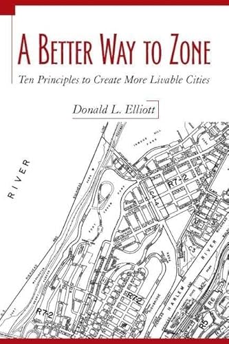 Beispielbild fr A Better Way to Zone: Ten Principles to Create More Livable Cities zum Verkauf von BooksRun