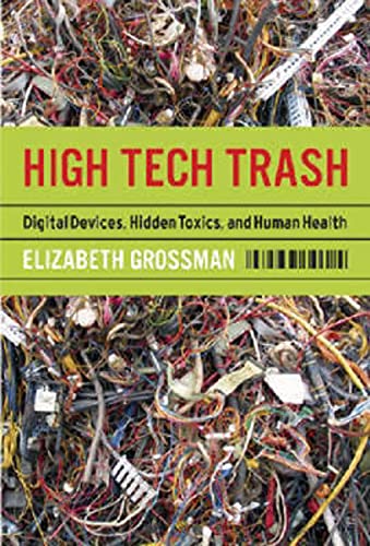 Stock image for High Tech Trash: Digital Devices, Hidden Toxics, and Human Health for sale by ThriftBooks-Atlanta