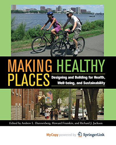 Stock image for Making Healthy Places: Designing and Building for Health, Well-being, and Sustainability for sale by dsmbooks