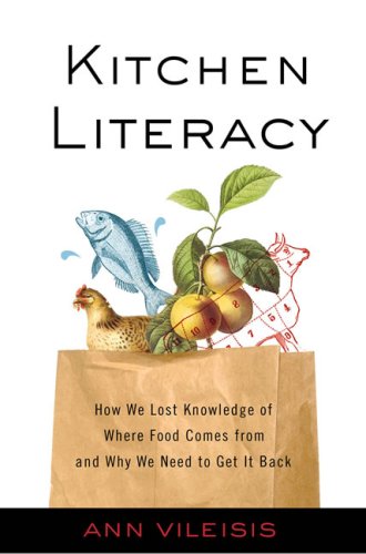 Stock image for Kitchen Literacy: How We Lost Knowledge of Where Food Comes from and Why We Need to Get It Back for sale by GF Books, Inc.