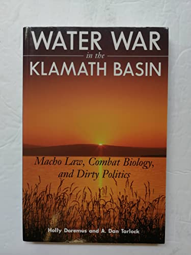 Stock image for Water War in the Klamath Basin: Macho Law, Combat Biology, and Dirty Politics for sale by St Vincent de Paul of Lane County