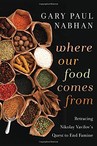 Beispielbild fr Where Our Food Comes From: Retracing Nikolay Vavilov's Quest to End Famine zum Verkauf von BooksRun