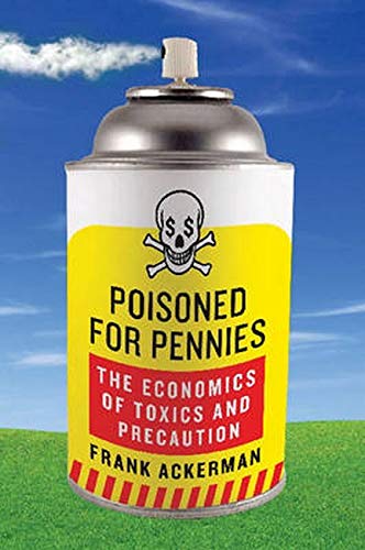 Imagen de archivo de Poisoned for Pennies : The Economics of Toxics and Precaution a la venta por Better World Books