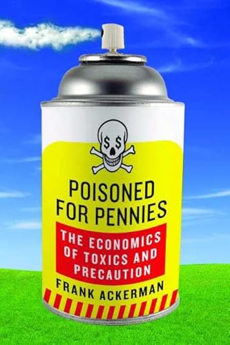 Stock image for Poisoned for Pennies : The Economics of Toxics and Precaution for sale by Better World Books