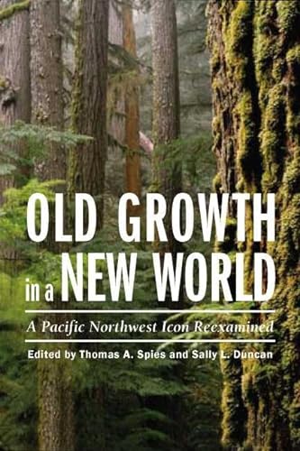 9781597264099: Old Growth in a New World: A Pacific Northwest Icon Reexamined