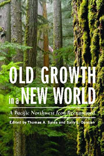9781597264105: Old Growth in a New World: A Pacific Northwest Icon Reexamined