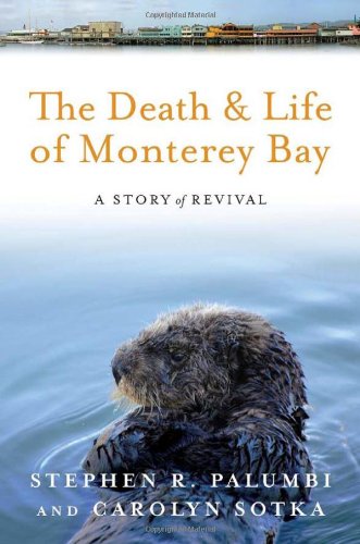 Beispielbild fr THE DEATH AND LIFE OF MONTEREY BAY : A STORY OF REVIVAL [SIGNED] zum Verkauf von Second Story Books, ABAA
