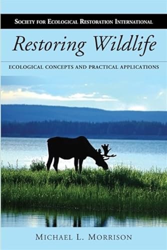 Stock image for Restoring Wildlife: Ecological Concepts and Practical Applications (The Science and Practice of Ecological Restoration Series) for sale by SecondSale