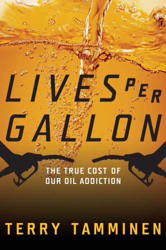 Stock image for Lives Per Gallon: The True Cost of Our Oil Addiction for sale by ThriftBooks-Atlanta