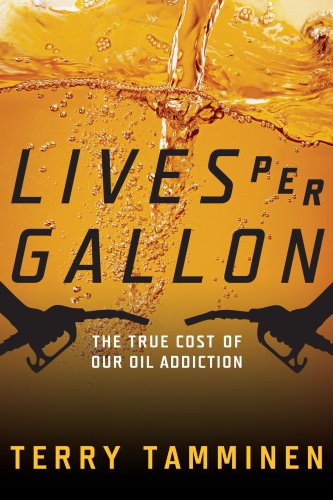 Stock image for Lives Per Gallon: The True Cost of Our Oil Addiction for sale by Goodwill