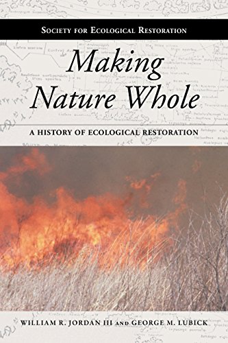Stock image for Making Nature Whole: A History of Ecological Restoration (The Science and Practice of Ecological Restoration Series) for sale by SecondSale