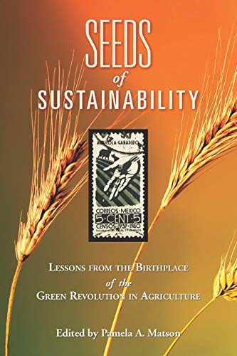 Beispielbild fr Seeds of Sustainability: Lessons from the Birthplace of the Green Revolution in Agriculture zum Verkauf von The Book Cellar, LLC