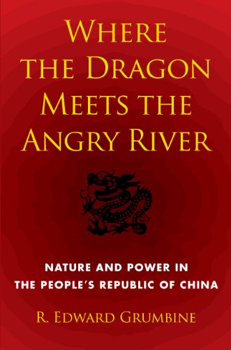 Stock image for Where the Dragon Meets the Angry River: Nature and Power in the People's Republic of China for sale by SecondSale