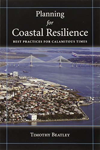 Planning for Coastal Resilience: Best Practices for Calamitous Times (9781597265621) by Beatley, Timothy