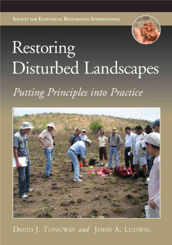 Restoring Disturbed Landscapes: Putting Principles into Practice (The Science and Practice of Ecological Restoration Series) (9781597265812) by Tongway, David J; Ludwig, John A