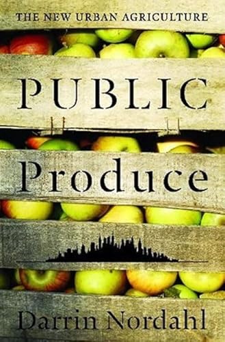 9781597265874: Public Produce: The New Urban Agriculture