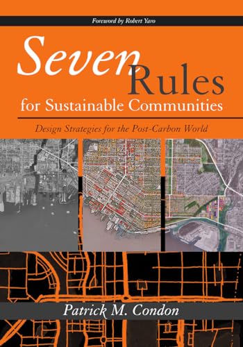 Imagen de archivo de Seven Rules for Sustainable Communities: Design Strategies for the Post Carbon World a la venta por Book Trader Cafe, LLC