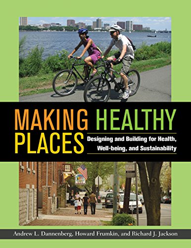 Stock image for Making Healthy Places: Designing and Building for Health, Well-being, and Sustainability for sale by Goodwill of Colorado