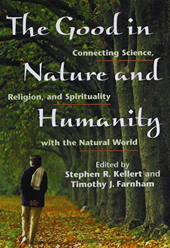 Stock image for The Good in Nature and Humanity: Connecting Science, Religion, and Spirituality with the Natural World for sale by Midtown Scholar Bookstore