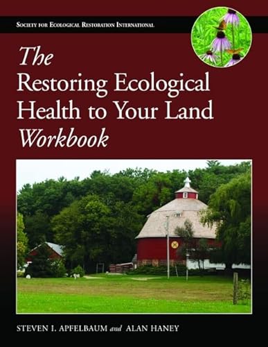 Stock image for The Restoring Ecological Health to Your Land Workbook (The Science and Practice of Ecological Restoration Series) for sale by Zoom Books Company