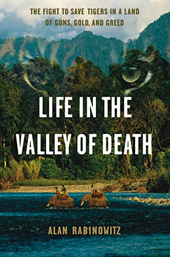 9781597268240: Life in the Valley of Death: The Fight to Save Tigers in a Land of Guns, Gold, and Greed [Idioma Ingls]