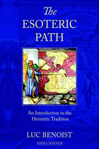The Esoteric Path: An Introduction to the Hermetic Tradition (9781597310130) by Benoist, Luc; Waterfield, Robin