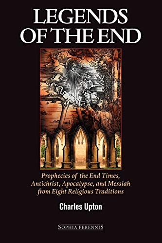 9781597310253: Legends of the End: Prophecies of the End Times, Antichrist, Apocalypse, and Messiah from Eight Religious Traditions