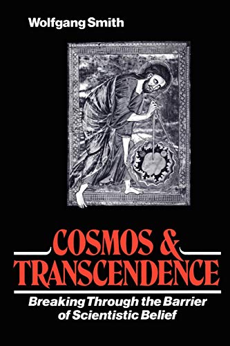 Imagen de archivo de Cosmos and Transcendence : Breaking Through the Barrier of Scientistic Belief a la venta por Better World Books