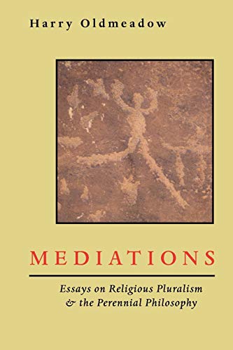 Mediations: Essays on Religious Pluralism and the Perennial Philosophy (9781597310826) by Oldmeadow, Harry