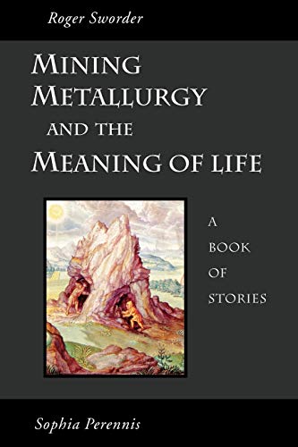 Imagen de archivo de Mining, Metallurgy and the Meaning of Life a la venta por ThriftBooks-Dallas