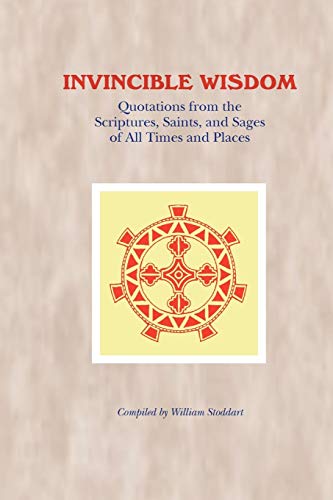 Stock image for Invincible Wisdom: Quotations from the Scriptures, Saints, and Sages of All Times and Places for sale by ThriftBooks-Dallas