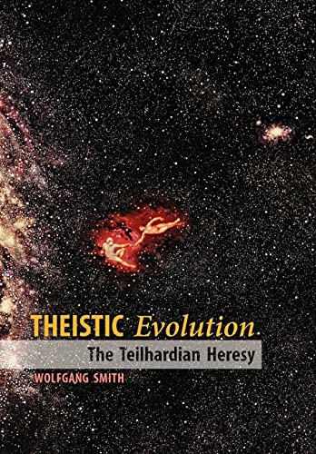 9781597311342: Theistic Evolution: The Teilhardian Heresy