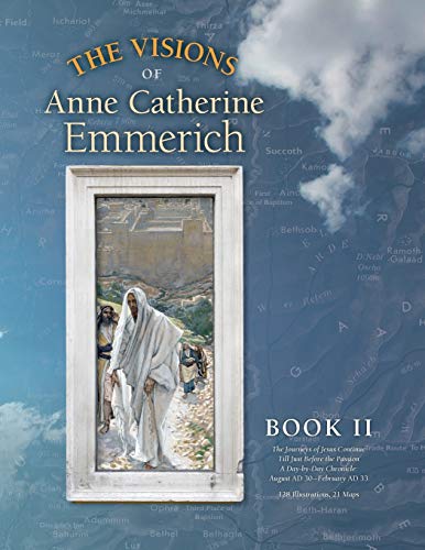 Imagen de archivo de The Visions of Anne Catherine Emmerich (Deluxe Edition), Book II: The Journeys of Jesus Continue Till Just Before the Passion With a Day-by-Day Chronicle August AD 30 to February AD 33 a la venta por HPB-Red